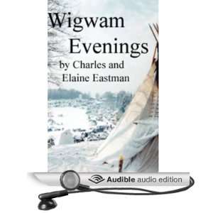  Wigwam Evenings (Audible Audio Edition) Charles Eastman 