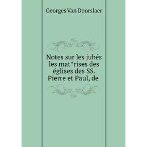   Ã©glises des SS. Pierre et Paul, de . Georges Van Doorslaer Books