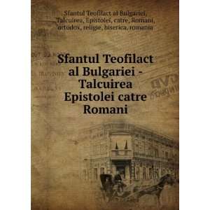   , religie, biserica, romania Sfantul Teofilact al Bulgariei Books