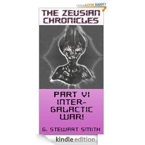 The Zeusian Chronicles Part VI   Intergalactic War G. Stewart Smith 