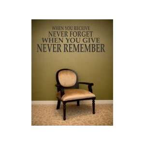   receive never forget; when you give never remember