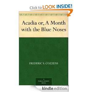 Acadia or, A Month with the Blue Noses Frederic S. Cozzens  