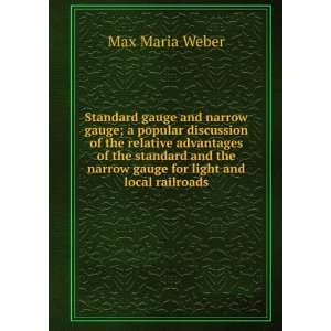   the narrow gauge for light and local railroads Max Maria Weber Books