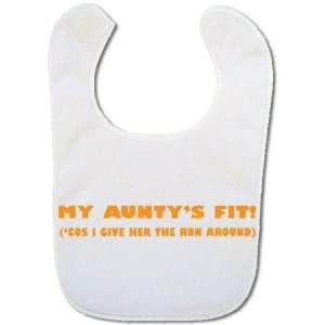  My Auntys fit (cos I give her the run around) Baby bib 