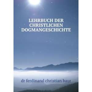  LEHRBUCH DER CHRISTLICHEN DOGMANGESCHICHTE dr ferdinand 