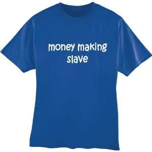  Money Making Slave Tshirt Royal Blue Size Adult Large 