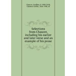 Selections from Chaucer, including his earlier and later verse and an 
