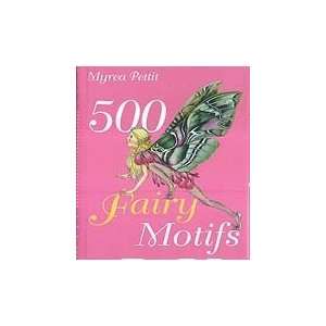  500 Fairy Motifs (hc) by Pettit, Myrea (B500FAI) Beauty