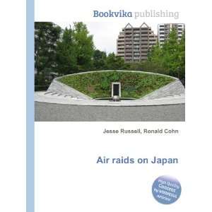  Air raids on Japan Ronald Cohn Jesse Russell Books