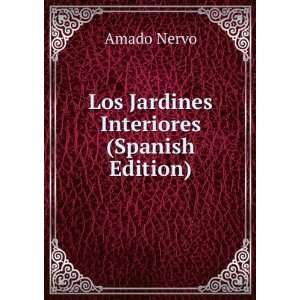Los Jardines Interiores (Spanish Edition) Amado Nervo  