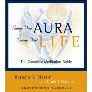 Change Your Aura, Change Your Life The Complete Meditation Guide by 