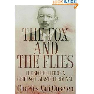 The Fox and the Flies The Secret Life of a Grotesque Master Criminal 