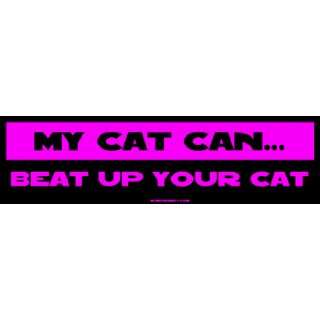  My Cat Can Beat Up Your Cat Large Bumper Sticker 