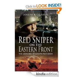Red Sniper on the Eastern Front Joseph Pilyushin  Kindle 