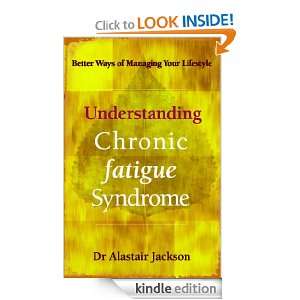 Understanding Chronic Fatigue Syndrome Alistair Jackson  