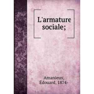  Larmature sociale; Ã?douard, 1874  Amanieux Books