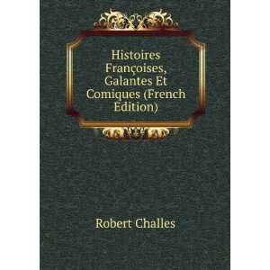   §oises, Galantes Et Comiques (French Edition) Robert Challes Books