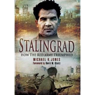 STALINGRAD How the Red Army Triumphed by Michael K. Jones (Mar 2010)