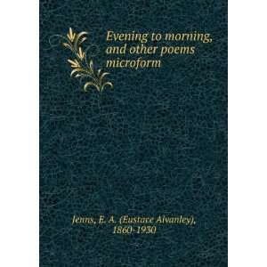   poems microform E. A. (Eustace Alvanley), 1860 1930 Jenns Books