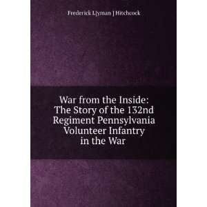   Volunteer Infantry in the War . Frederick L[yman ] Hitchcock Books