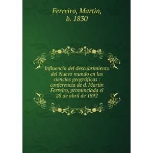   , pronunciada el 28 de abril de 1892 Martin, b. 1830 Ferreiro Books