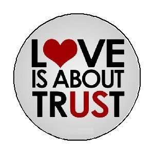  LOVE IS ABOUT TRUST / US 1.25 Magnet 