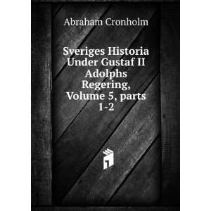   II Adolphs Regering, Volume 5,Â parts 1 2 Abraham Cronholm Books