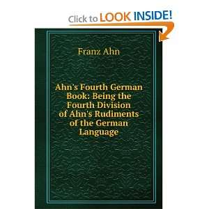  Ahns Fourth German Book Being the Fourth Division of Ahn 