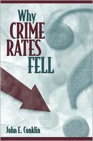 Why Crime Rates Fell, (020538157X), John E. Conklin, Textbooks 