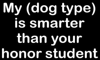 My dog is smarter than your honor student Decal Sticker  