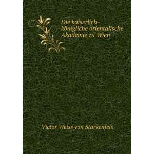   orientalische Akademie zu Wien Victor Weiss von Starkenfels Books
