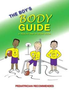 The Boys Body Guide A Health and Hygiene Book for Boys 8 and Older