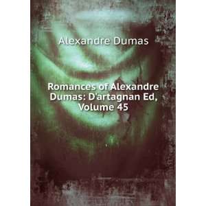   of Alexandre Dumas Dartagnan Ed, Volume 45 Alexandre Dumas Books