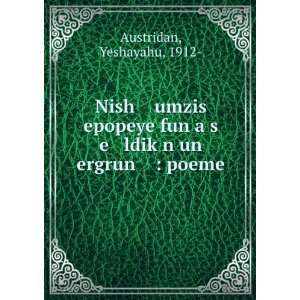   ldikÌ£n un ergrun  poeme Yeshayahu, 1912  Austridan Books