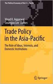 Trade Policy in the Asia Pacific The Role of Ideas, Interests, and 