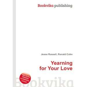  Yearning for Your Love Ronald Cohn Jesse Russell Books