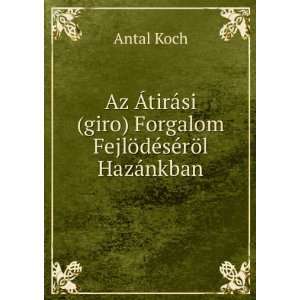   ) Forgalom FejlÃ¶dÃ©sÃ©rÃ¶l HazÃ¡nkban Antal Koch Books