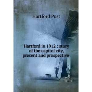   of the capitol city, present and prospective Hartford Post Books