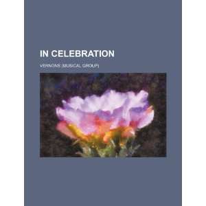    In celebration (9781234669102) Vernons (Musical group) Books