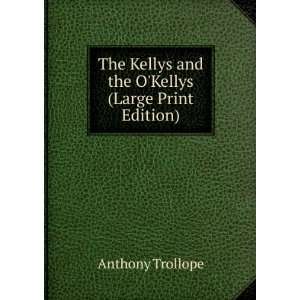   Kellys and the OKellys (Large Print Edition) Anthony Trollope Books