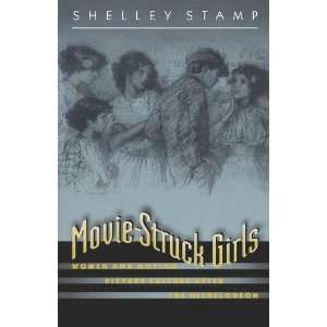  Movie Struck Girls Women and Motion Picture Culture After 