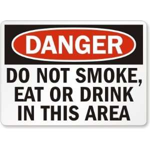 Danger Do Not Smoke, Eat or Drink In This Area Aluminum Sign, 14 x 