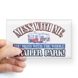 Sticker Clear (Rectangle) Mess With Me You Mess With the Whole Trailer 