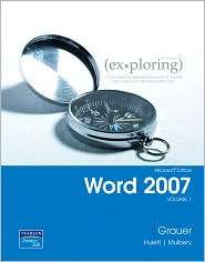 Exploring Microsoft Office Word 2007, Volume 1, (0131572733), Robert T 