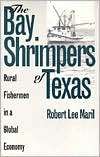 Bay Shrimpers of Texas Rural Fishermen in a Global Economy 