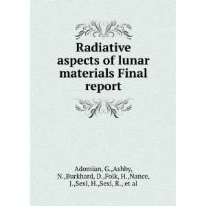  Radiative aspects of lunar materials Final report G.,Ashby 