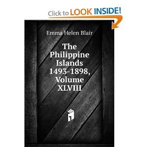   Philippine Islands 1493 1898, Volume XLVIII Emma Helen Blair Books