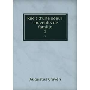   RÃ©cit dune soeur souvenirs de famille. 1 Augustus Craven Books