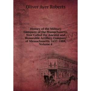   of Massachusetts. 1637 1888, Volume 4 Oliver Ayer Roberts Books