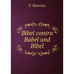  Bibel contra Babel und Bibel F. Bonness Books